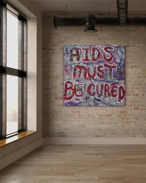 AIDS Must Be Cured  (Embellished-Hand Signed by the Artist)