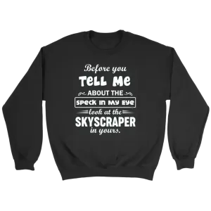 Before You Tell Me About The Speck In My Eye Crewneck Part 1