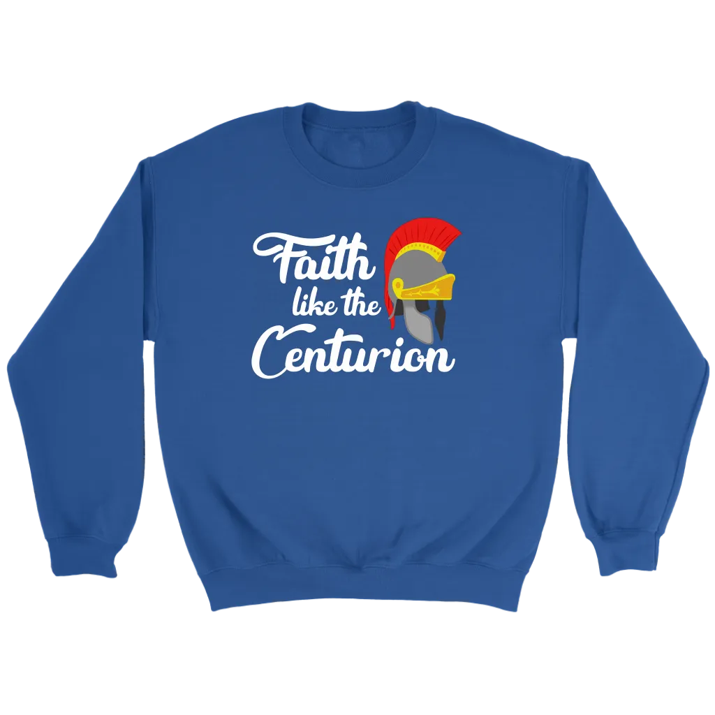 Faith Like The Centurion Crewneck Part 2
