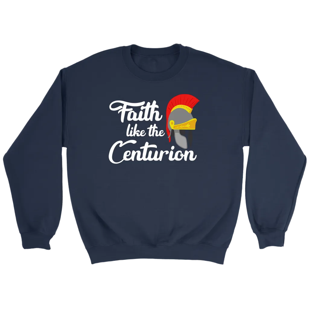Faith Like The Centurion Crewneck Part 2