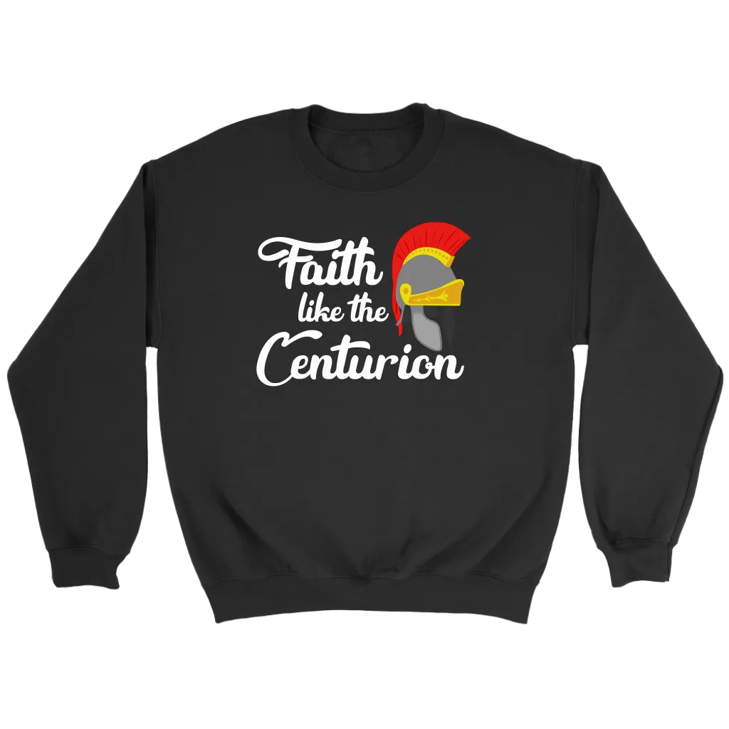 Faith Like The Centurion Crewneck Part 2