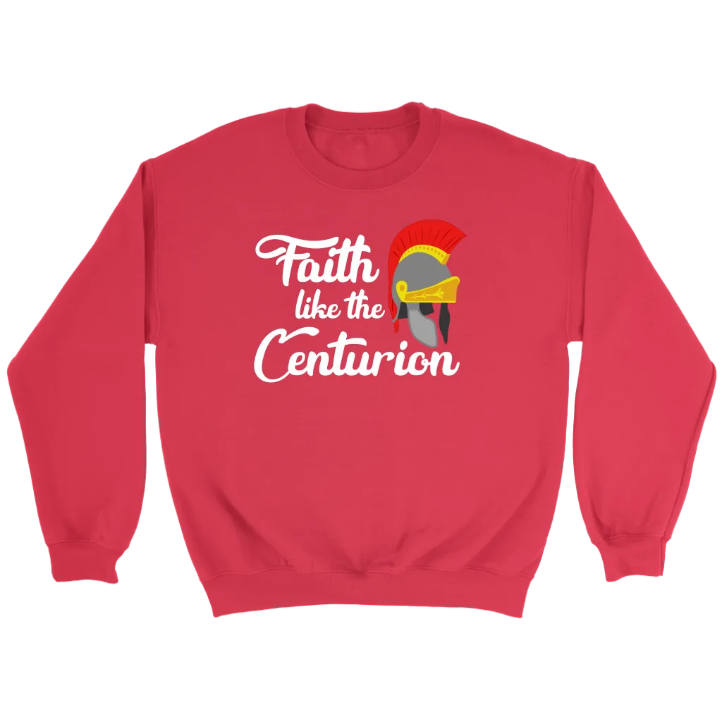 Faith Like The Centurion Crewneck Part 2