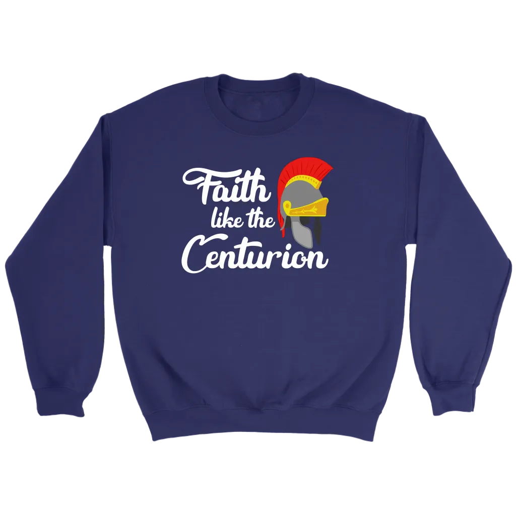 Faith Like The Centurion Crewneck Part 2