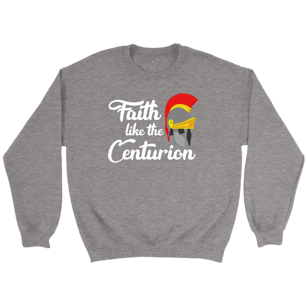Faith Like The Centurion Crewneck Part 2