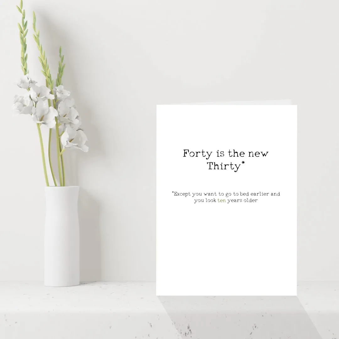 Funny 40th Birthday Card - Forty is the new Thirty!