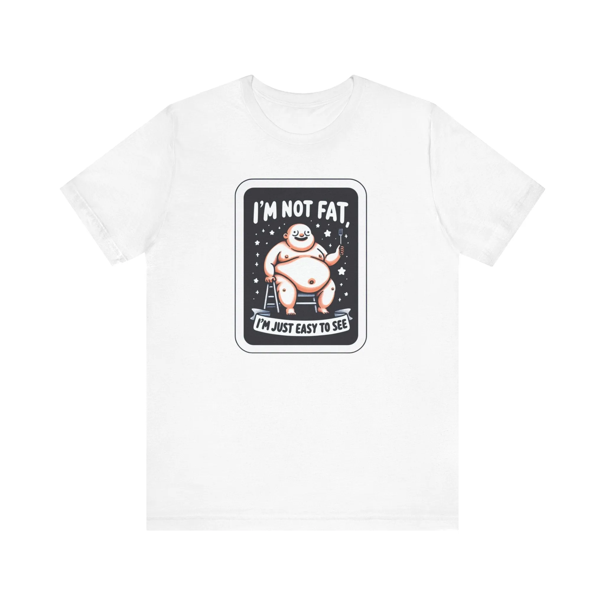 Humorous Unisex T-Shirt - 'I'm Not Fat, I'm Just Easy to See'