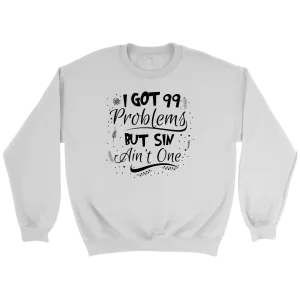 I Got 99 Problems But Sin Ain’t One Crewneck Part 2