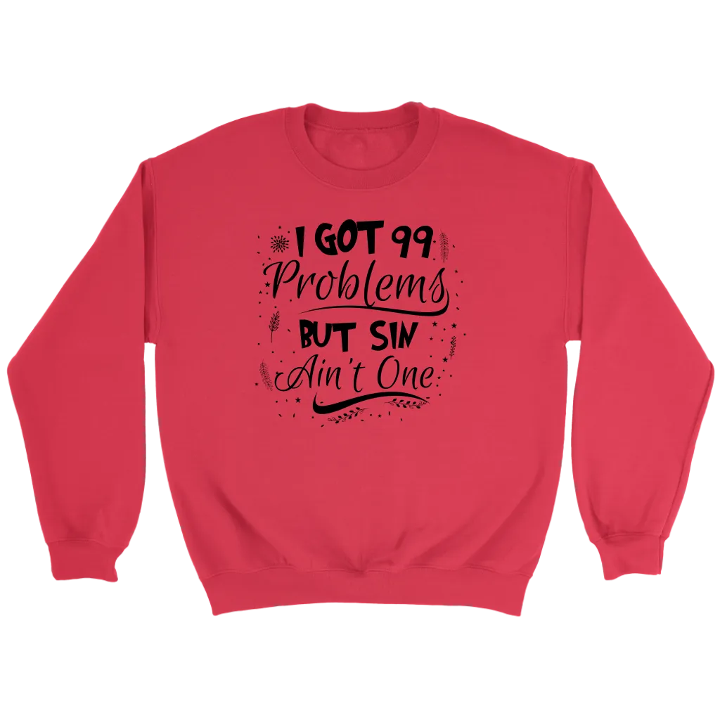 I Got 99 Problems But Sin Ain’t One Crewneck Part 2