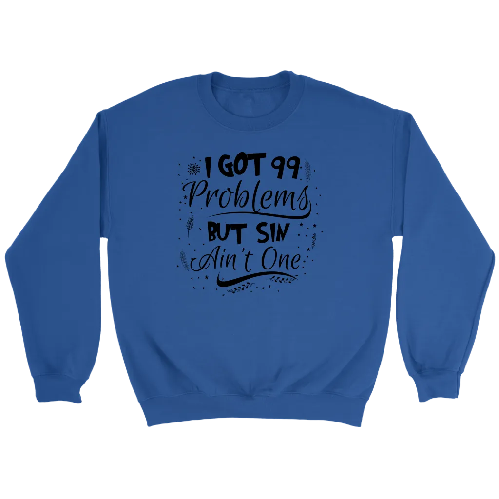 I Got 99 Problems But Sin Ain’t One Crewneck Part 2