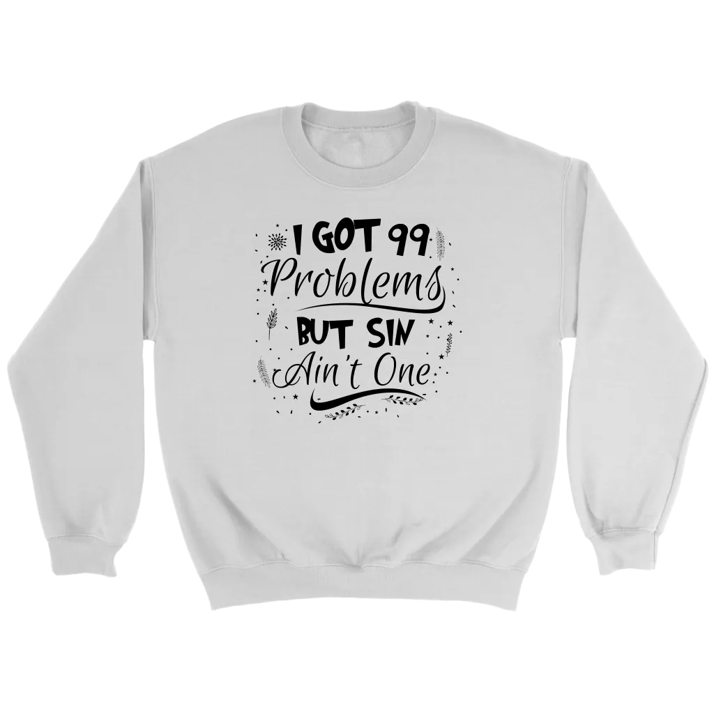 I Got 99 Problems But Sin Ain’t One Crewneck Part 2