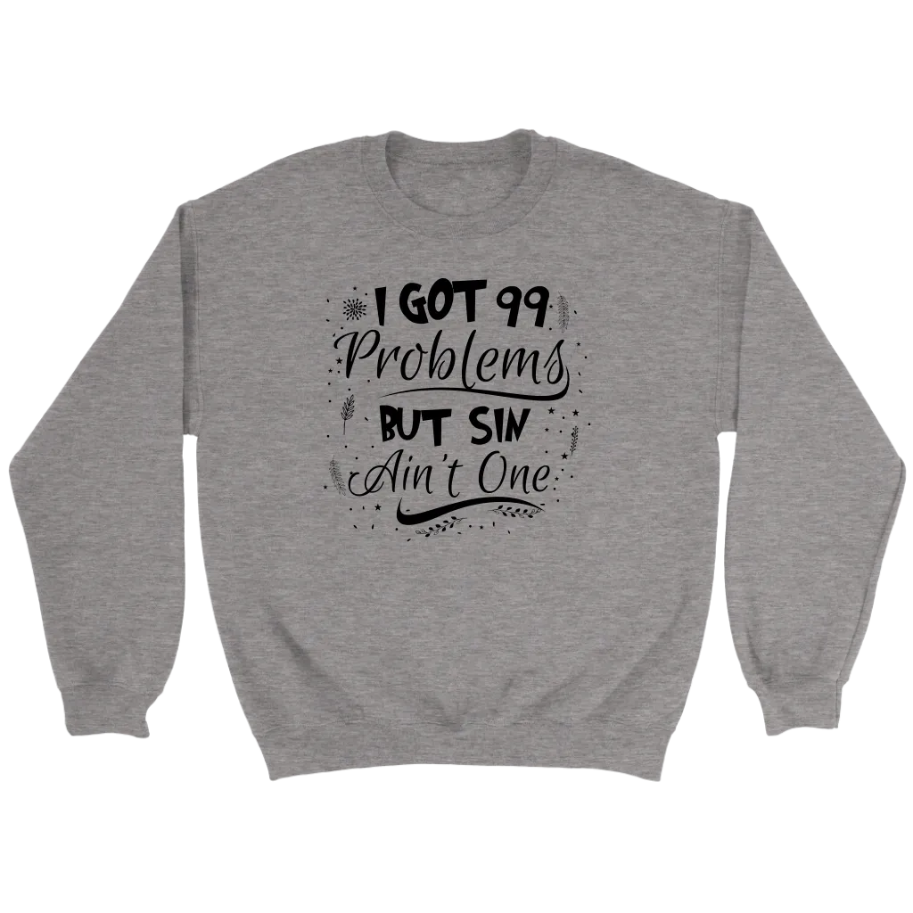I Got 99 Problems But Sin Ain’t One Crewneck Part 2