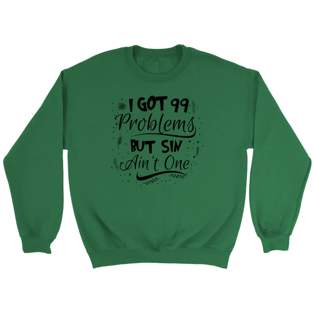 I Got 99 Problems But Sin Ain’t One Crewneck Part 2