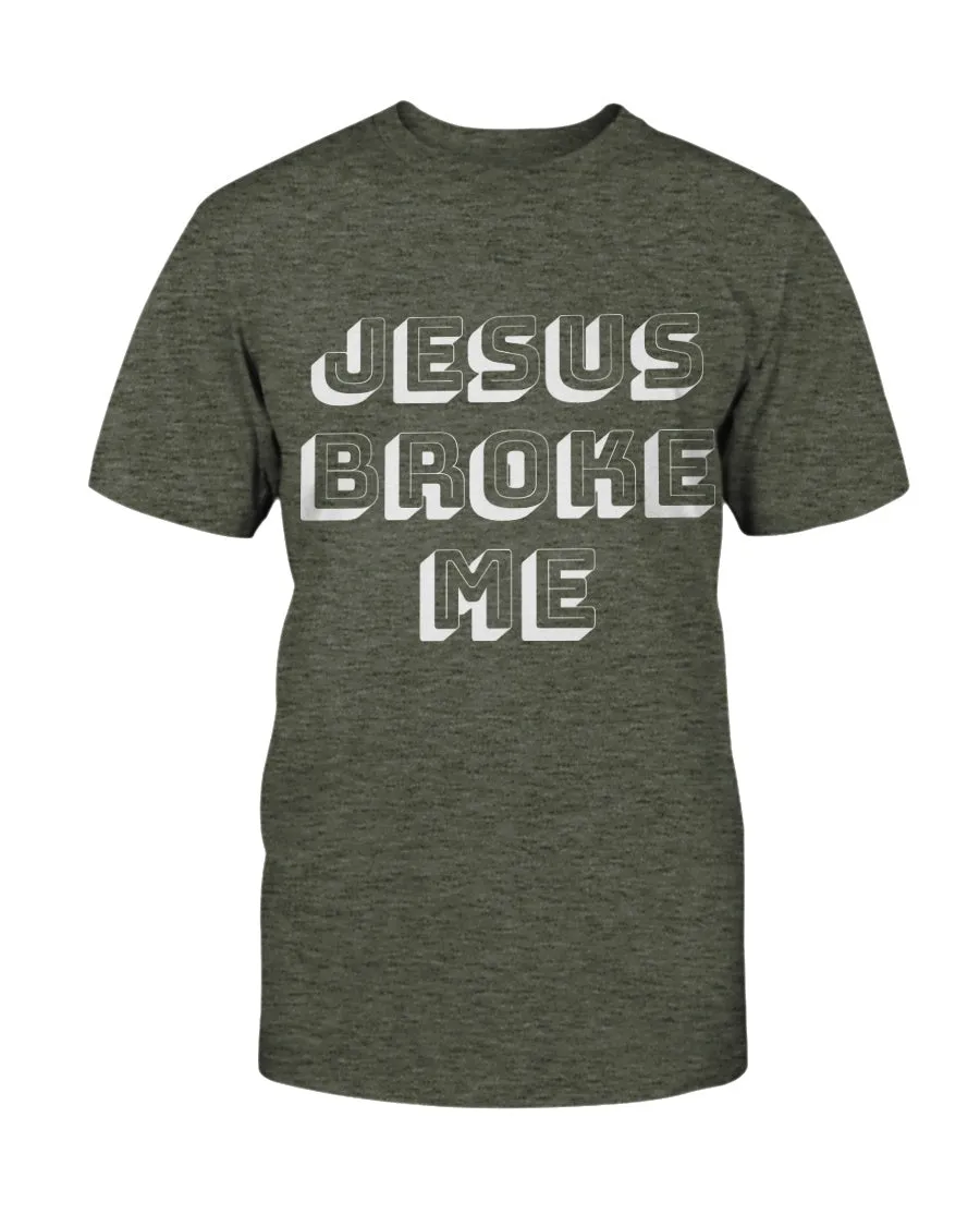 Jesus Broke Me T-Shirt