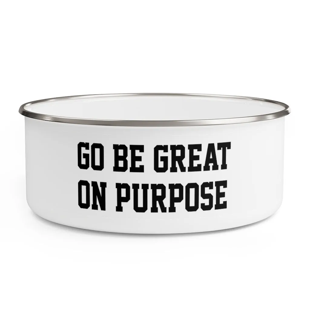 "Go Be Great On Purpose" Enamel Bowl
