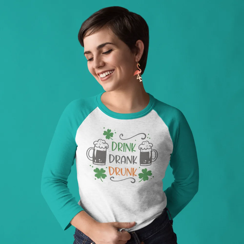 St. Patrick's Day Woman's 3/4" Raglan Tee Shirt - Drink Drank Drunk