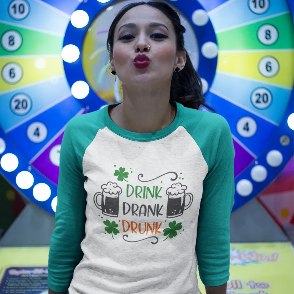 St. Patrick's Day Woman's 3/4" Raglan Tee Shirt - Drink Drank Drunk