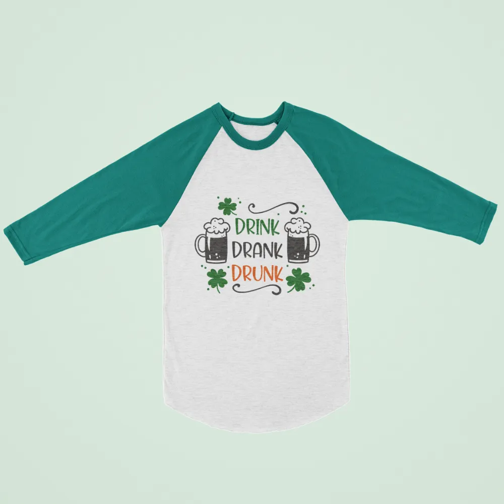 St. Patrick's Day Woman's 3/4" Raglan Tee Shirt - Drink Drank Drunk