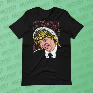 Tell Me What You Want Me To - MacGruber Movie Shirt | B C